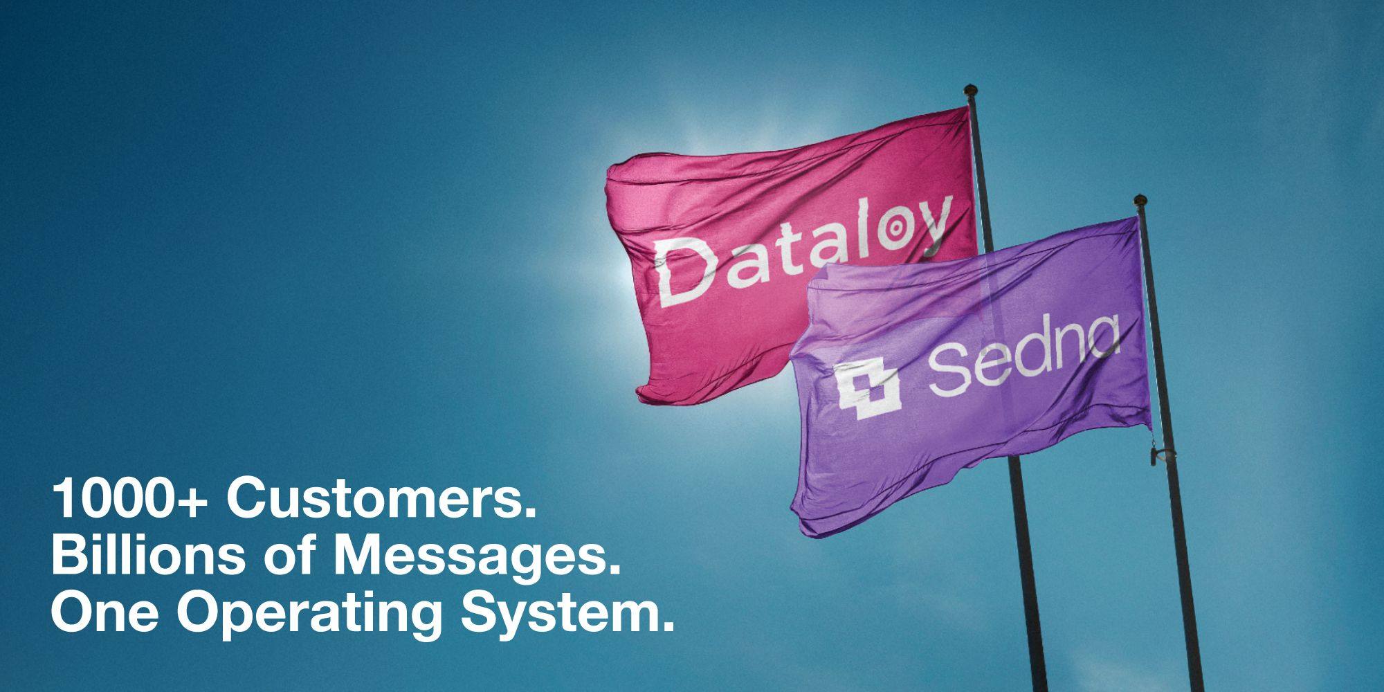 Two flags against a blue sky, one pink reading Dataloy and one purple reading Sedna, above the line: 1000+ customers, billions of messages, one operating system.